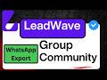 Export WhatsApp Group Members & Community Easily  Leadwave Software Tutorial