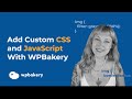 How To Add Custom Code (CSS and JavaScript) To Your WordPress Site With WPBakery Page Builder