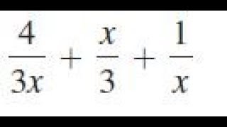 4/3x + x/3 + 1/x, simplify the expression