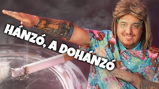 HÁNZÓ A DOHÁNZÓ |  A DOHÁNYZÁSRÓL