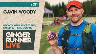 GRL #271 | Gavin Woody - Backcountry Adventure, Safety \u0026 the 2019 Fatdog 120