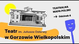 Teatralna mapa Polski | odc 4. Teatr im. Juliusza Osterwy w Gorzowie Wielkopolskim | napisy, PJM