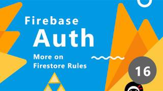 Firebase Auth Tutorial #16 - More on Firestore Rules