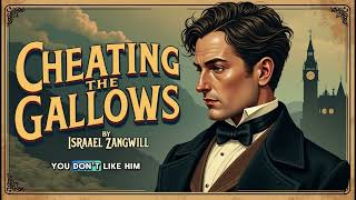 ISRAEL ZANGWILL - CHEATING THE GALLOWS | Detective Tales