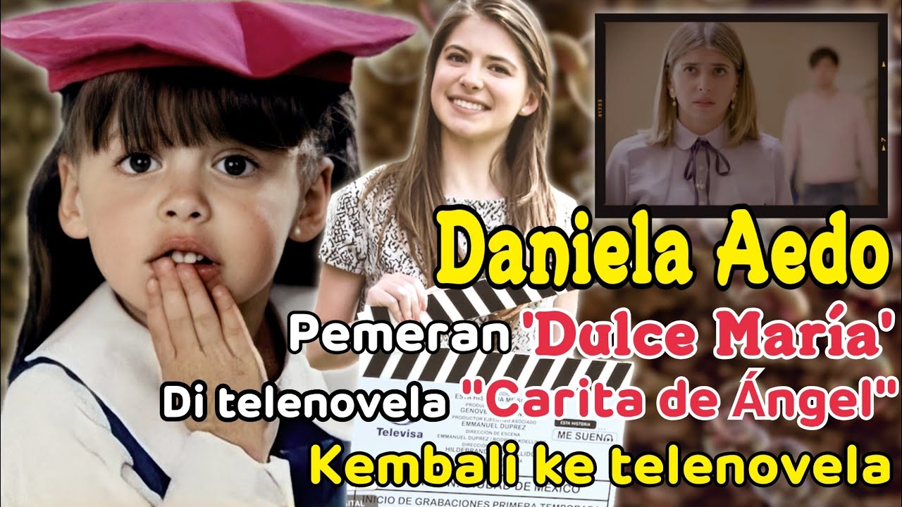 Daniela Aedo, Pemeran Dulce María Di Telenovela "Carita De Ángel ...