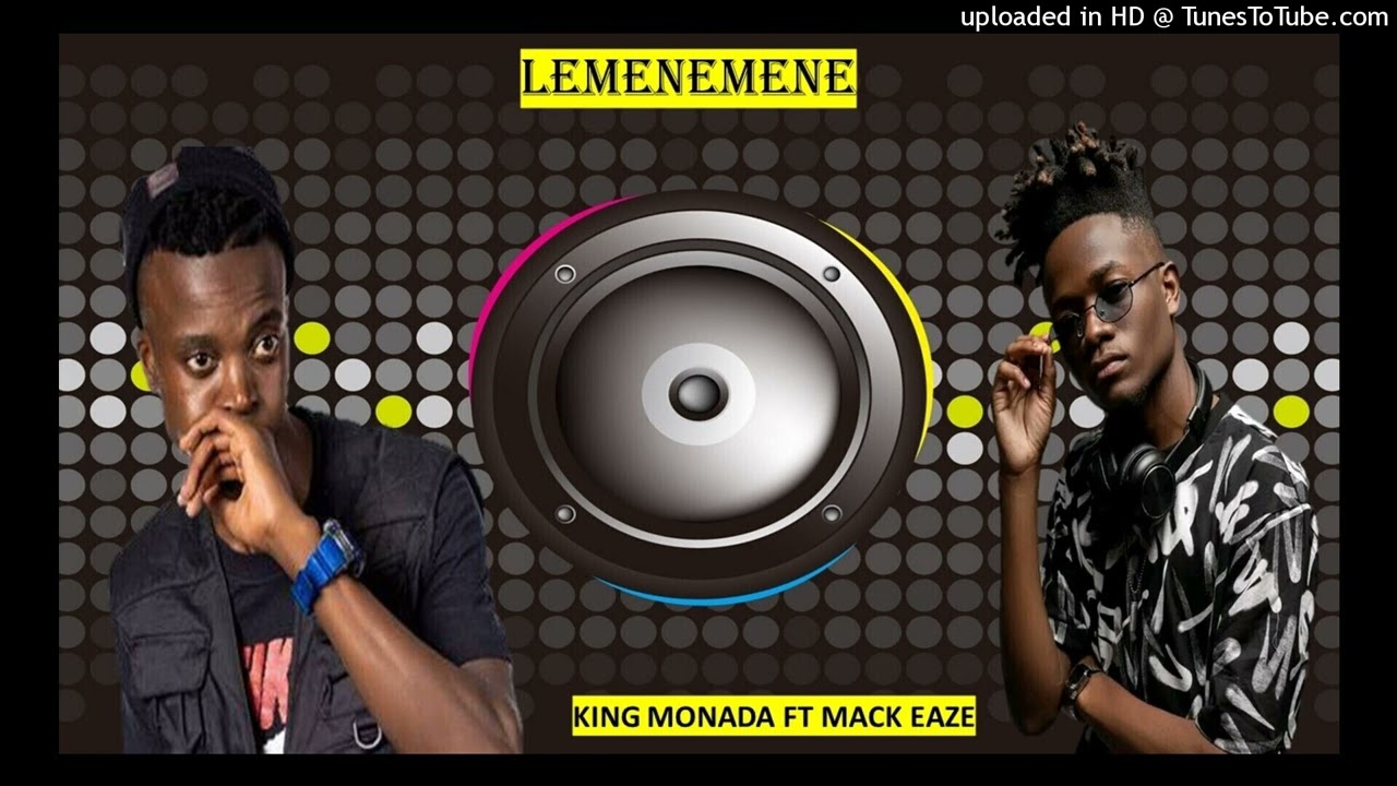 KING MONADA FT MACK EAZE LEMENEMENE - YouTube