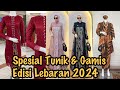 SPESIAL MODEL BAJU GAMIS DAN TUNIK BROKAT HARI RAYA LEBARAN IDUL FITRI 2024 & KONDANGAN TANAH ABANG