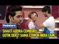 Shakti Arora Cemburu Gotik Deket sama Cowok India Lain