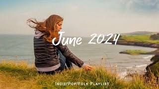 June 2024 Music for a new month with Positive Vibes | An Indie/Pop/Folk/Acoustic Playlist