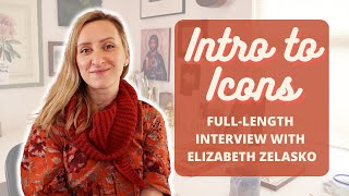 Intro to Iconography Full Interview with Elizabeth Zelasko - how icons are made, symbolism, and more