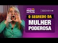 O SEGREDO DA MULHER PODEROSA | MULHER COM DESEJO 40+