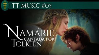 Namárië cantada por Tolkien | TT Music #03