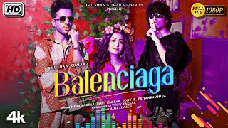 Balenciaga Neha Kakkar Song | Balenciaga | Tony Kakkar | Tony Jr., Priyanka Ahuja | Full HD Song DJ