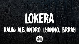 LOKERA - Rauw Alejandro x Lyanno x Brray (Letra)