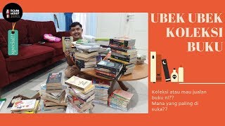 Ubek ubek koleksi buku, Jumlahnya Banyak Atau Sedikit Ya???