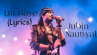 Lut Gaye (Lyrics)- Jubin Nautiyal | Emraan Hasmi and Yukti Threja | Paanv Rakhna Na Zameen Par