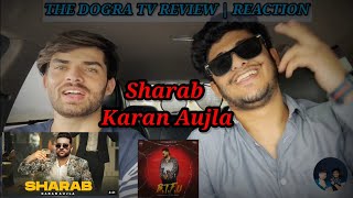 Sharab - Karan Aujla | Reaction | Tru-Skool | New Punjabi Song 2021 | The Dogra Tv Reactions