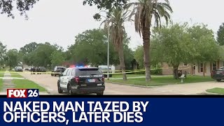 Man tased, later dies in southeast Houston