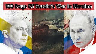 100 days of the Russia’s invasion of Ukraine