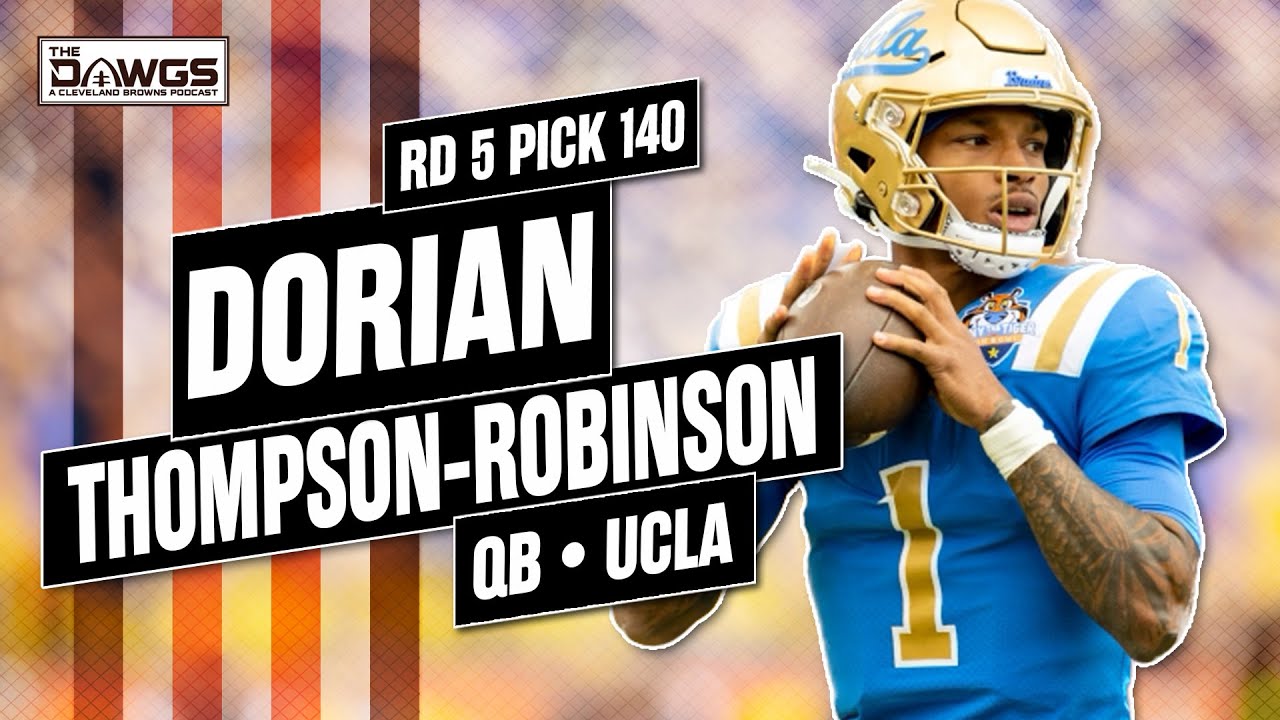 Dorian Thompson-Robinson, QB - UCLA | Cleveland Browns Podcast 2023 ...