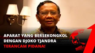 Tegas! Mahfud MD Ancam Pidana ke Aparat yang Terlibat Persekongkolan Djoko Tjandra | tvOne