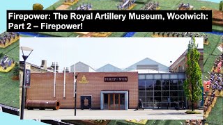 Firepower!: The Royal Artillery Museum, Woolwich: Part 2 - Firepower!