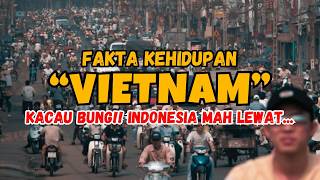 Berkembang Pesat, Tapi Kok Begini?? Beginilah kehidupan di Vietnam...