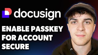 How to Enable Passkey for Your Docusign Account Secure Your Docusign with Passkey (Full 2025 Guide)