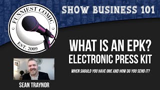 The Ultimate Guide to Creating a Killer Comedian EPK (Electronic Press Kit) by Sean Traynor