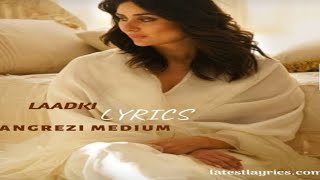 Full Video Song: Laadki - Angrezi  medium/ Irrfan Khan/ Radhika Madan/Kareena Kapoor