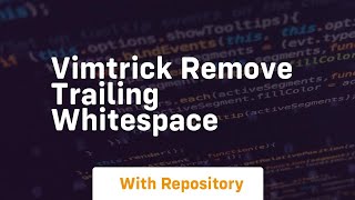 Vimtrick remove trailing whitespace