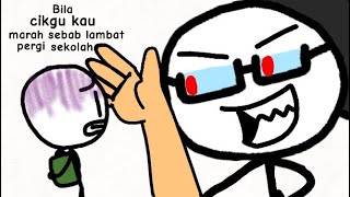 Bila cikgu kau marah sebab lambat pergi sekolah