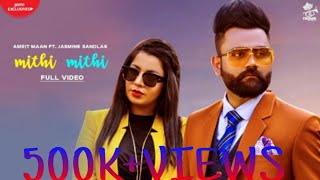 Mithi Mithi | Amrit Maan | Jasmine Sandlas | Official Video | New Punjabi Song | 2019 | Desi Records