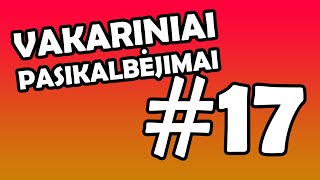 Vakariniai Pasikalbejimai #17