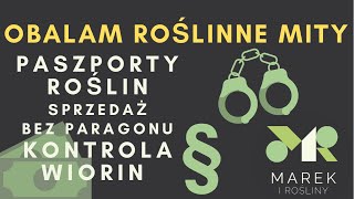 Paszporty roślin, sprzedaż bez paragonu, kontrola WIORIN - obalam mity i mówię, jak jest