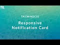 TailwindCSS | Responsive Notification Card