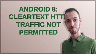 Android 8: Cleartext HTTP traffic not permitted