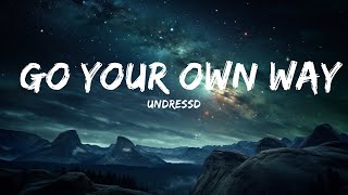 UNDRESSD - Go Your Own Way (Lyrics)  | 15p Lyrics/Letra