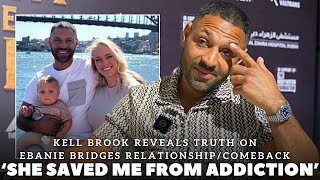 “SHE SAVED MY LIFE” Kell Brook REVEALS TRUTH ON EBANIE BRIDGES RELATIONSHIP | COMEBACK | HATTON