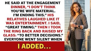 He said at the engagement dinner, “I don’t think you’re wife material. I’m…”