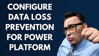 CONFIGURE DATA LOSS PREVENTION FOR POWER PLATFORM