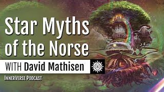 David Mathisen | Star Myths of the Norse: Thor, the Universal Thunderer, \u0026 the Holy World Tree