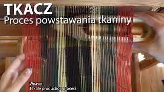 Tkacz: Proces powstawania tkaniny (PL, EN). Weaver: Textile production process