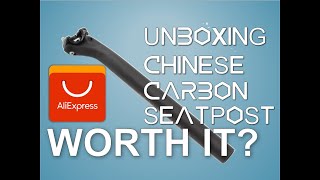 HOW TO GET, UNBOXING CHINESE CARBON SEATPOST, WORTH IT?