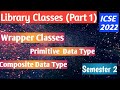 Library Classes in java Semester 2 2022 || Wrapper Class || Primitive Data Type||Composite Data Type