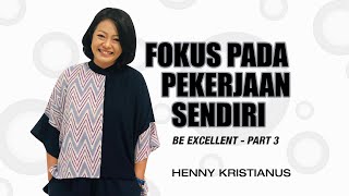 FOKUS PADA PEKERJAAN SENDIRI - HENNY KRISTIANUS - Daily Devotion #102