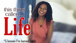 5 Life lessons I've learned lately (*Important Life lessons you shouldn't ignore)