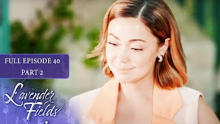 Episode 40 | Part 2 of 4 | Lavender Fields | Jodi Sta. Maria, Jericho Rosales