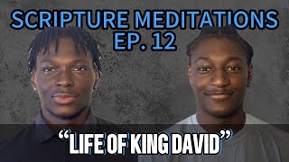 Lessons from the Life of King David | EP. 12 SCRIPTURE MEDITATIONS