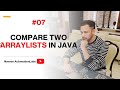 #7 - How to Compare Two ArrayLists in Java